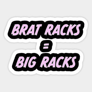 Brat Racks = Big Racks Sticker